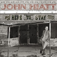 John Hiatt - Here To Stay - Best Of 2000-2012