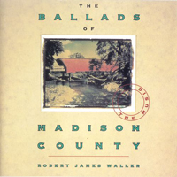 Waller, Robert James - The Ballads of Madison County