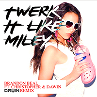 Beal, Brandon - Twerk It Like Miley (Dawin Remix) (Single)