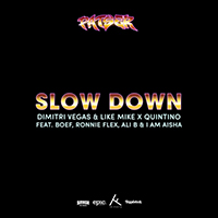 Dimitri Vegas & Like Mike - Slow Down (feat. Quintino, Boef, Ronnie Flex, Ali B & I Am Aisha) (Single)