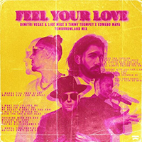 Dimitri Vegas & Like Mike - Feel Your Love (Tomorrowland Mix) (feat. Timmy Trumpet, Edward Maya) (Single)