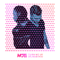 MOTi - Turn Me Up (feat. Nabiha) (Single)
