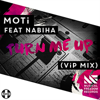 MOTi - Turn Me Up (ViP Mix) (feat. Nabiha) (Single)