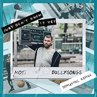 MOTi - Just Don't Know It Yet (Domastic Remix) (with BullySongs) (Single)