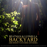 Beatman & Ludmilla - Backyard (She Doesn't Live Here Anymore)