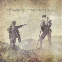 Stone & Snow - These Are The Hills