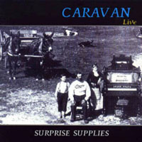 Caravan - Surprise Supplies - AKA Here I am (Live)