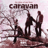 Caravan - The Show Of Our Lives - Live at the BBC 1968-1975 (CD 1)