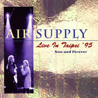 Air Supply - Now And Forever: Live In Taipei '95