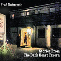 Raimondo, Fred - Stories From The Dark Heart Tavern