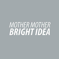 Mother Mother - Bright Idea (Single)