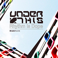 Under This - Rhythm is Dope (Single)
