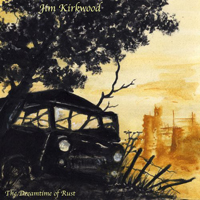 Kirkwood, Jim - The Dreamtime Of Rust
