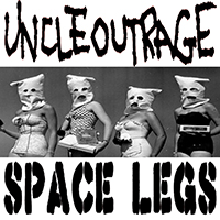 Uncle Outrage - Space Legs