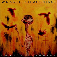We All Die (Laughing) - Thoughtscanning