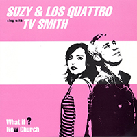 Suzy & Los Quattro - What If? / New Church (Single) (feat. T.V. Smith)