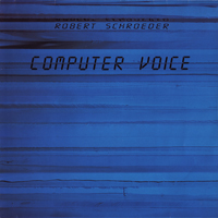 Schroeder, Robert - Computer Voice
