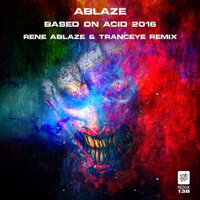 Ablaze, Rene - Based On Acid (Rene Ablaze & TrancEye Remix)