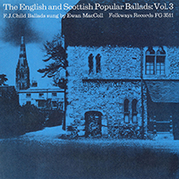 Ewan MacColl - The English and Scottish Popular Ballads; Vol. 3, F.J. Child Ballads