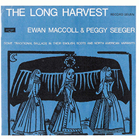 Ewan MacColl - The Long Harvest, Vol. 07 (feat. Peggy Seeger)