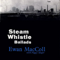 Ewan MacColl - Steam Whistle Ballads 