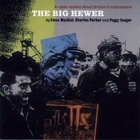 Ewan MacColl - The Big Hewer: A Radio Ballad About Britain's Coal Miners