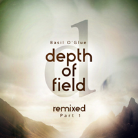 Basil O'Glue - Depth Of Field (Remixed Part 1) (EP)