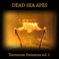Dead Sea Apes - Thermionic Emissions Vol. 1