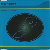 Blue Amazon - And Then The Rainfalls