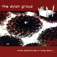 Dylan Group - More Adventures In Lying Down...