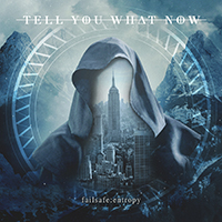 Tell You What Now - Failsafe: Entropy