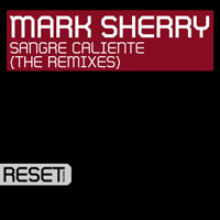 Sherry, Mark - Sangre Caliente (The Remixes)