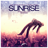 Aston Shuffle - Sunrise (Won't Get Lost) (Remixes  vs Tommy Trash)
