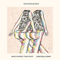 Aston Shuffle - Make A Wrong Thing Right (with Micah Powell) (Dom Dolla Remix Edit)