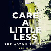 Aston Shuffle - Care A Little Less (VIP Mix)