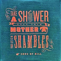 Sons Of Bill - Take a Shower, Call Your Mother, Your Life Is in Shambles (Single)