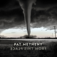 Pat Metheny Group - From This Place