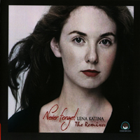 Katina, Lena - Never Forget (The Remixes)