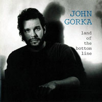 Gorka, John - Land Of The Bottom Line
