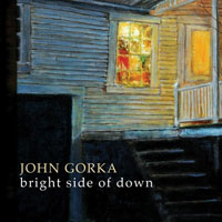 Gorka, John - Bright Side Of Down