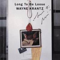 Krantz, Wayne - Long To Be Loose