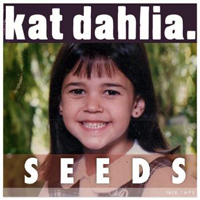 Kat Dahlia - Seeds [EP]