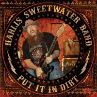 Harlis Sweetwater Band - Put It In Dirt