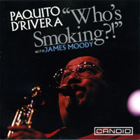 D'Rivera, Paquito - Paquito D'Rivera & James Moody - Who's Smoking?! (split)