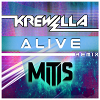 Krewella - Alive (MitiS Remix) [Single]