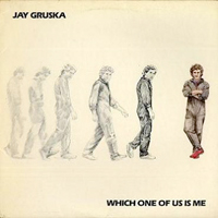 Gruska, Jay - Which One Of Us Is Me