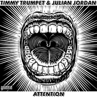 Timmy Trumpet - Attention (feat. Julian Jordan) (Single)