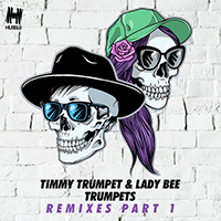 Timmy Trumpet - Trumpets (Remixes Pt. 1) (with Lady Bee) (Single)