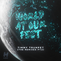 Timmy Trumpet - World at Our Feet (Remixes Pt. 2) (Single)