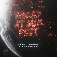 Timmy Trumpet - World at Our Feet (Remixes) (Single)